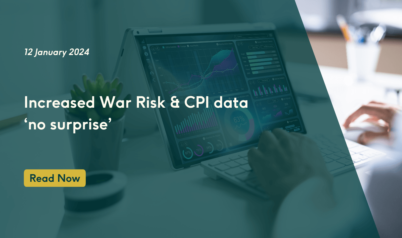 Increased War Risk & CPI data  ‘no surprise’