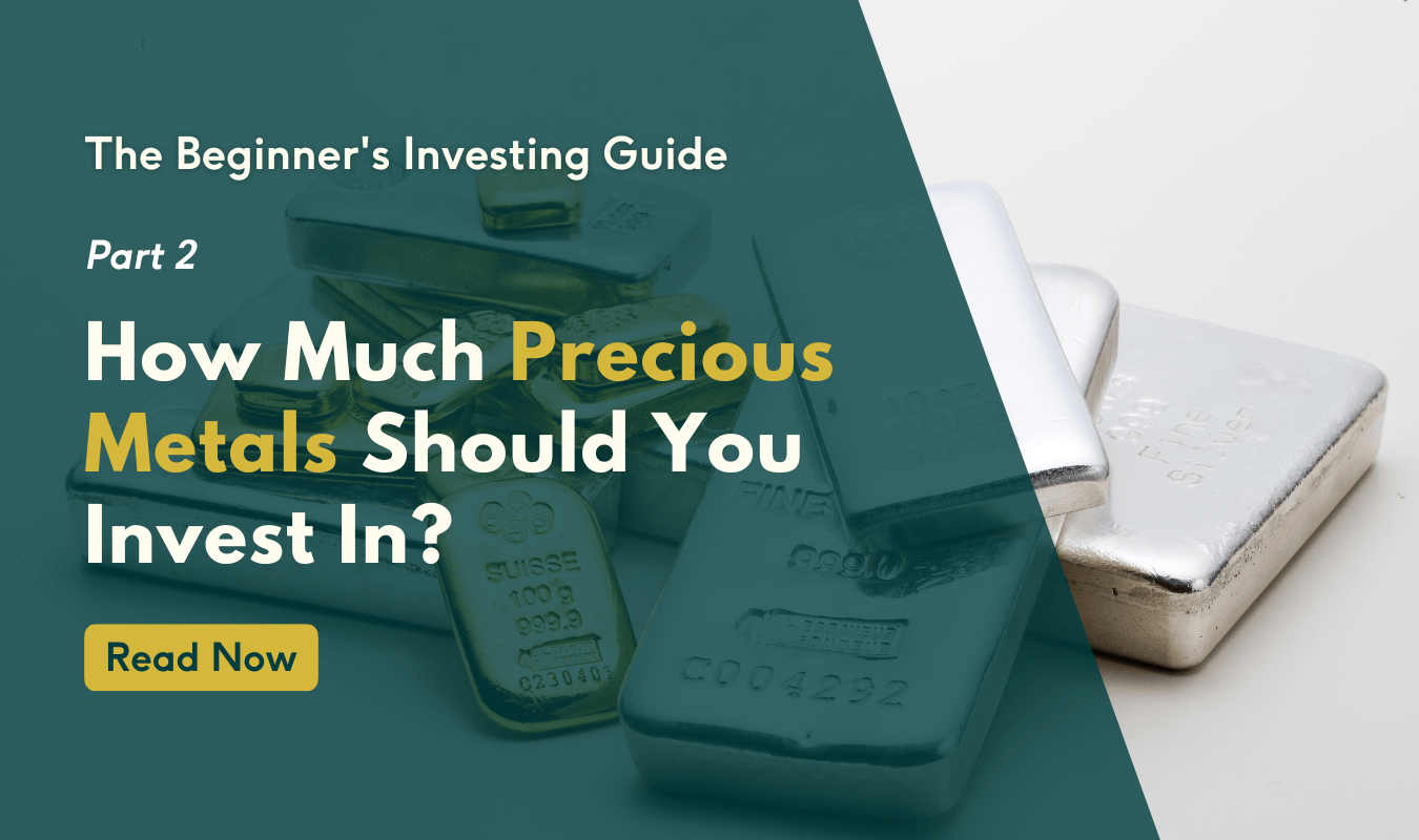 The Beginner's Investing Guide: Part 2 - How much precious metal should you invest in?