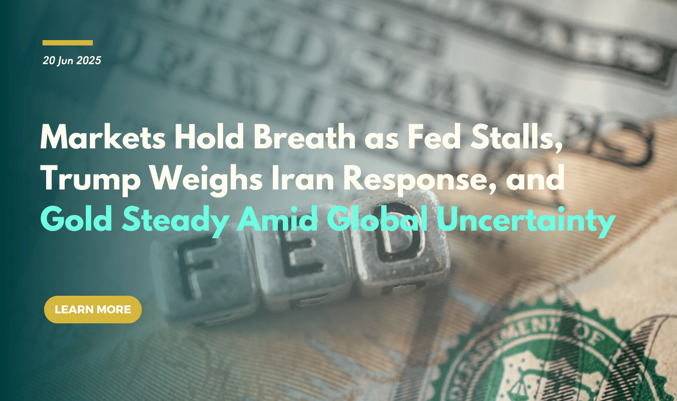 Markets Hold Breath as Fed Stalls, Trump Weighs Iran Response, and Gold Steady Amid Global Uncertainty