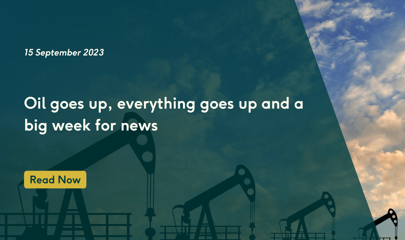 Oil goes up, everything goes up and a big week for news