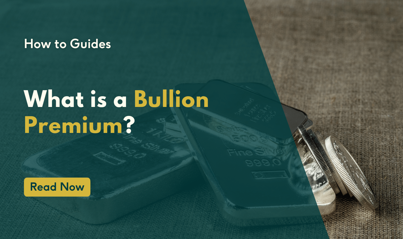 Understanding the Bullion Premium: What You Need to Know